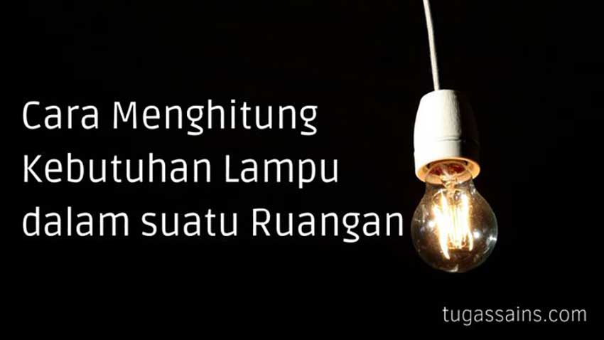 Cara-Menghitung-Kebutuhan-Lampu-dalam-suatu-Ruangan Cara Menghitung Kebutuhan Lampu dalam suatu Ruangan