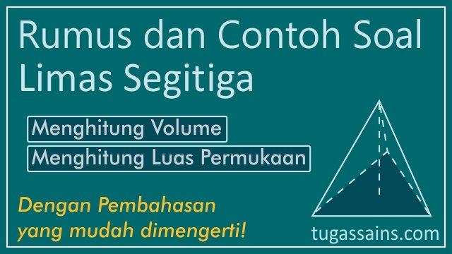 Rumus dan Contoh Soal Limas Segitiga Rumus dan Contoh Soal Limas Segitiga