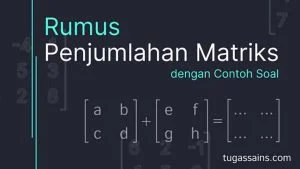 Rumus Penjumlahan Matriks dan Contoh Soal