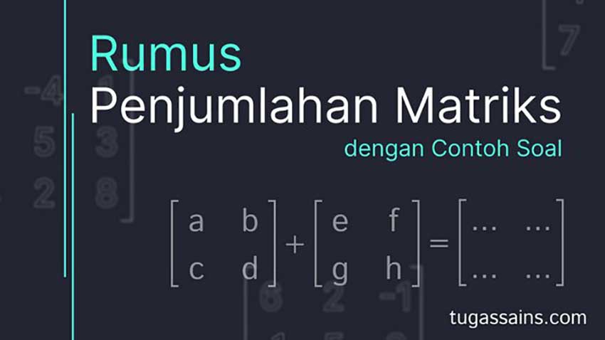 Rumus-Penjumlahan-Matriks-dan-Contoh-Soal Rumus Penjumlahan Matriks dan Contoh Soal