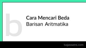 cara-mencari-beda-barisan-aritmatika.jpg cara mencari beda barisan aritmatika
