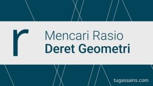 cara-mencari-rasio-deret-geometri.jpg cara mencari rasio deret geometri