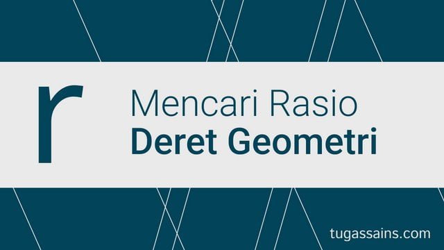 cara-mencari-rasio-deret-geometri.jpg cara mencari rasio deret geometri