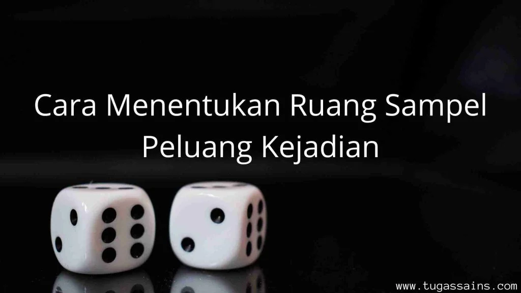 Cara Menentukan Ruang Sampel Peluang Kejadian dan Contoh Soal 1 Cara Menentukan Ruang Sampel Peluang Kejadian