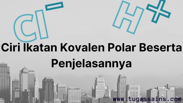 Ciri-Ikatan-Kovalen-Polar-Beserta-Penjelasannya Ciri Ikatan Kovalen Polar