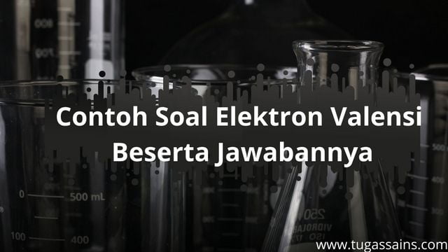 Contoh Soal Elektron Valensi Beserta Jawabannya Contoh Soal Elektron Valensi Beserta Jawabannya
