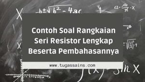 Contoh-Soal-Rangkaian-Seri-Resistor-Lengkap-Beserta-Pembahasannya Contoh Soal Rangkaian Seri Resistor