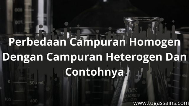 Perbedaan Campuran Homogen Dengan Campuran Heterogen