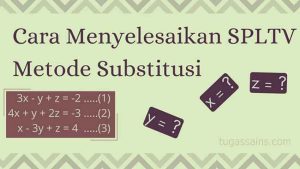 Cara-Menyelesaikan-SPLTV-Metode-Substitusi Cara Menyelesaikan SPLTV Metode Substitusi