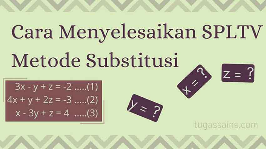Cara-Menyelesaikan-SPLTV-Metode-Substitusi Cara Menyelesaikan SPLTV Metode Substitusi