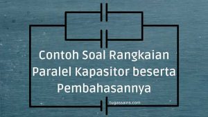 Contoh-Soal-Rangkaian-Paralel-Kapasitor-beserta-Pembahasannya Contoh Soal Rangkaian Paralel Kapasitor beserta Pembahasannya