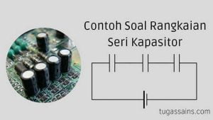Contoh-Soal-Rangkaian-Seri-Kapasitor Contoh Soal Rangkaian Seri Kapasitor