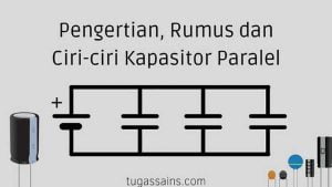 Pengertian-Rumus-dan-Ciri-ciri-Kapasitor-Paralel Pengertian, Rumus dan Ciri-ciri Kapasitor Paralel