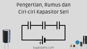 Pengertian-Rumus-dan-Ciri-ciri-Kapasitor-Seri Pengertian, Rumus dan Ciri-ciri Kapasitor Seri