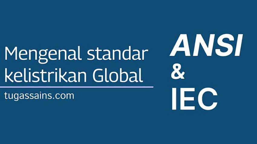 Mengenal Standar ANSI dan IEC dalam Kelistrikan