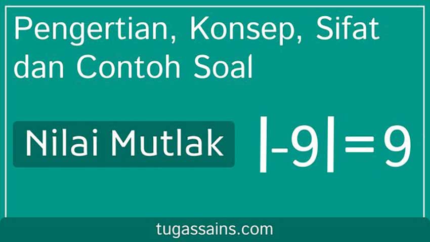 Pengertian,-Konsep,-Sifat-dan-Contoh-Soal-Nilai-Mutlak Pengertian, Konsep, Sifat dan Contoh Soal Nilai Mutlak