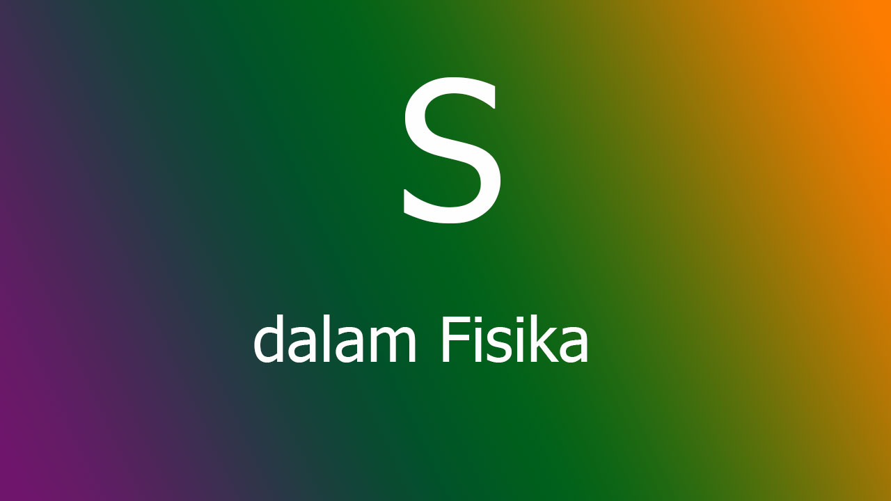 S-dalam-Fisika S dalam Fisika