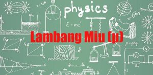 Lambang-Miu-(μ)-dalam-Fisika Lambang Miu (μ) dalam Fisika