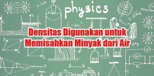Densitas-Digunakan-untuk-Memisahkan-Minyak-dari-Air Densitas Digunakan untuk Memisahkan Minyak dari Air