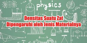 Densitas-Suatu-Zat-Dipengaruhi-oleh-Jenis-Materialnya Densitas Suatu Zat Dipengaruhi oleh Jenis Materialnya