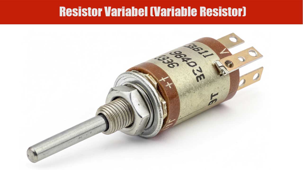 Resistor-Variabel Resistor Variabel