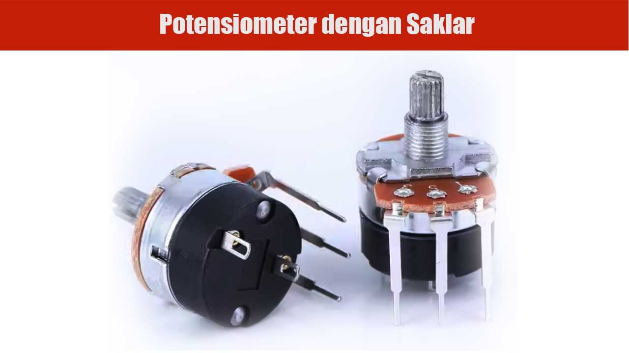 Potensiometer dengan Saklar