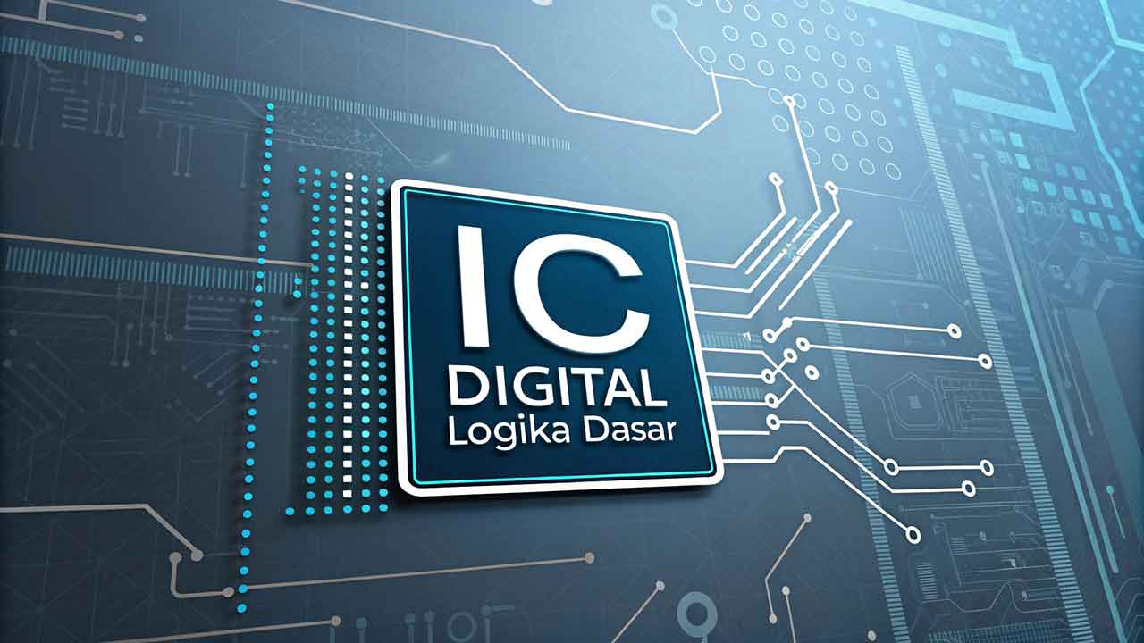 ic-digital-logika-dasar IC Digital Logika Dasar