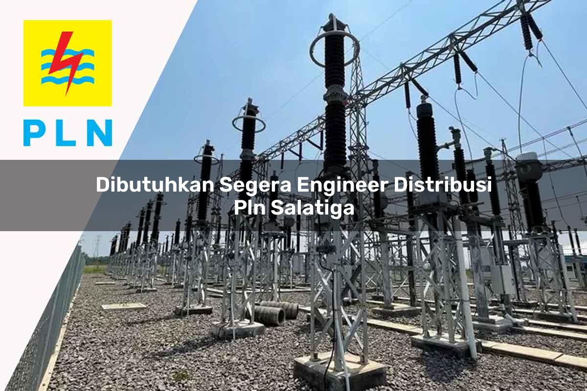 dibutuhkan-segera-engineer-distribusi-pln-salatiga-1752053625.jpg dibutuhkan segera engineer distribusi pln salatiga 1752053625