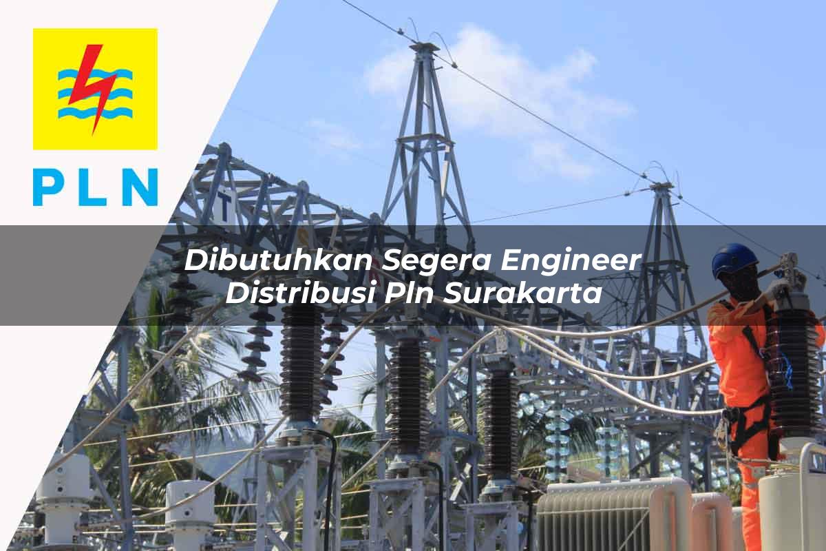 dibutuhkan-segera-engineer-distribusi-pln-surakarta-1752049726.jpg dibutuhkan segera engineer distribusi pln surakarta 1752049726
