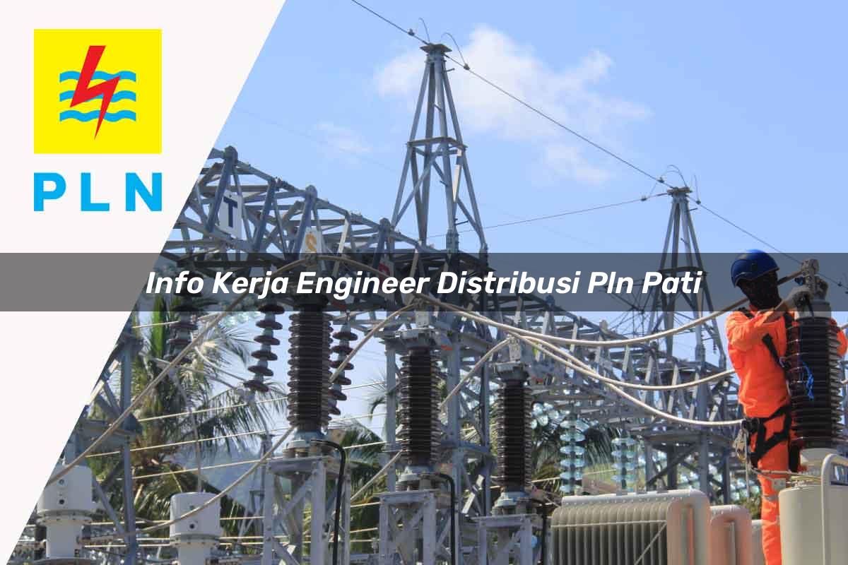 info kerja engineer distribusi pln pati 1752057431