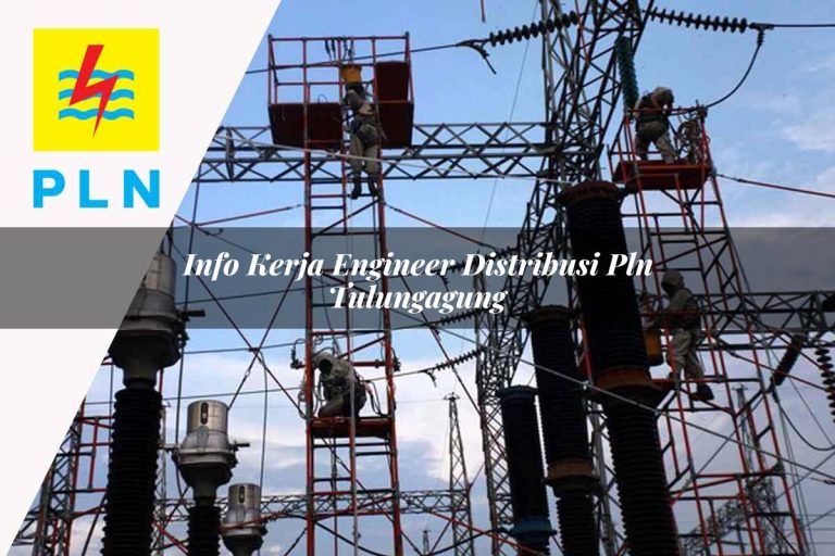 Info Kerja Engineer Distribusi PLN Tulungagung Tahun 2025 | Tugassains Com