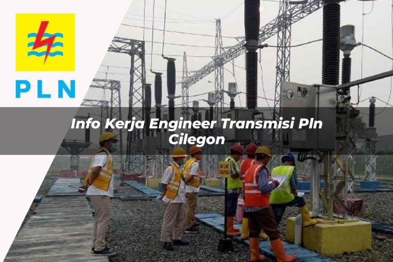 Info Kerja Engineer Transmisi PLN Cilegon Tahun 2025 | Tugassains Com