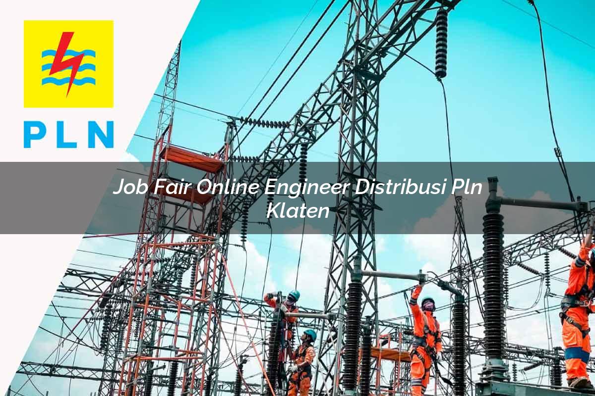 job fair online engineer distribusi pln klaten 1752051979