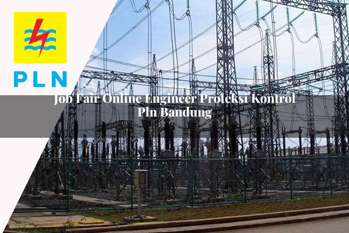 job fair online engineer proteksi kontrol pln bandung 1752118569
