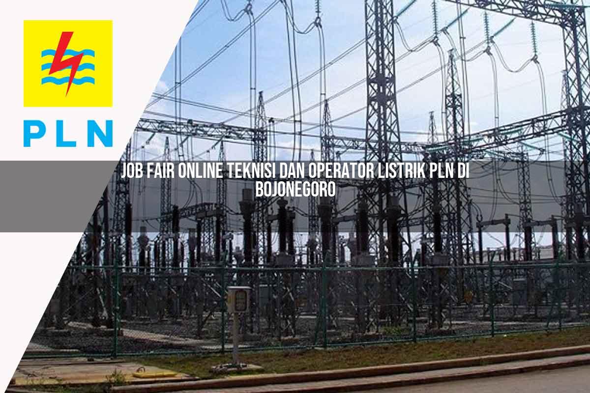 job-fair-online-teknisi-dan-operator-listrik-pln-di-bojonegoro-1752908855.jpg job fair online teknisi dan operator listrik pln di bojonegoro 1752908855
