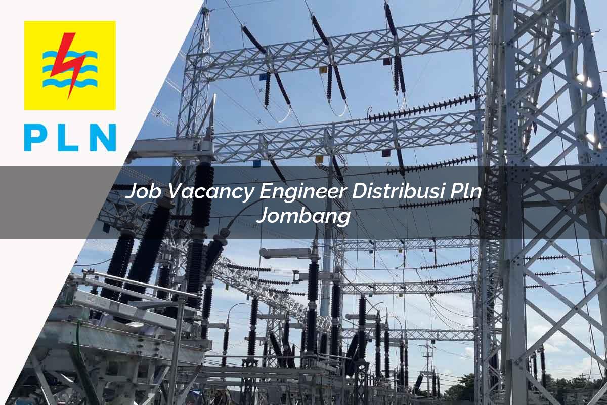 job-vacancy-engineer-distribusi-pln-jombang-1752052902.jpg job vacancy engineer distribusi pln jombang 1752052902