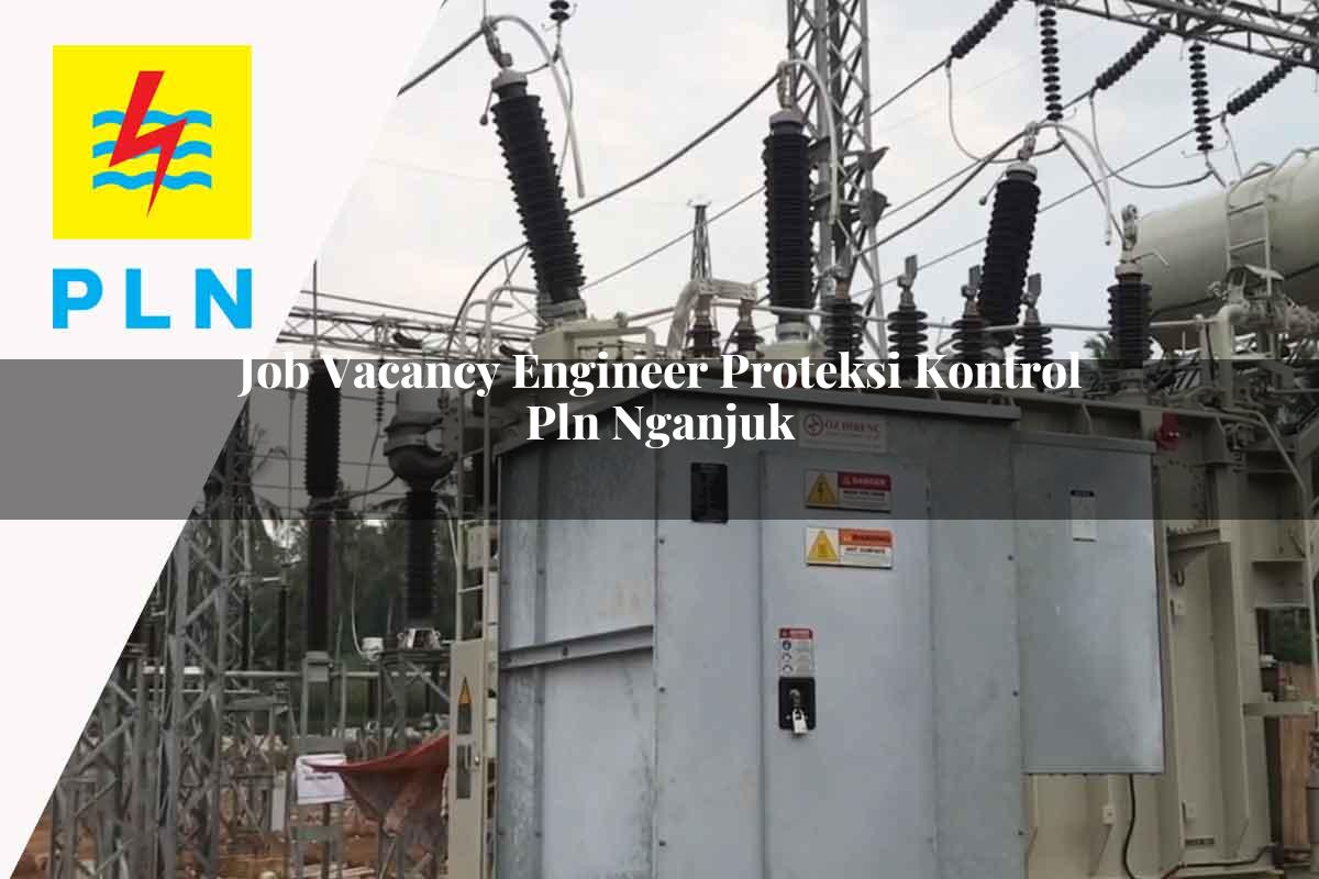 job-vacancy-engineer-proteksi-kontrol-pln-nganjuk-1752125578.jpg job vacancy engineer proteksi kontrol pln nganjuk 1752125578