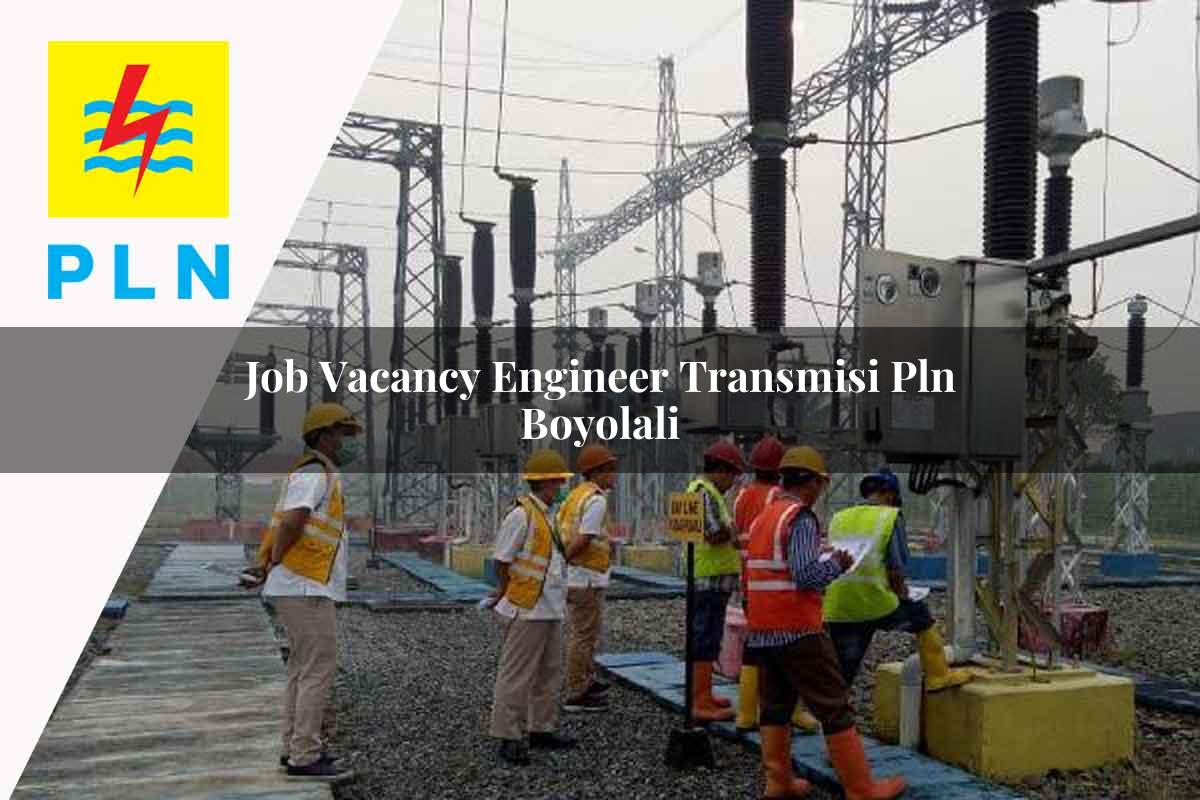 job-vacancy-engineer-transmisi-pln-boyolali-1752066725.jpg job vacancy engineer transmisi pln boyolali 1752066725