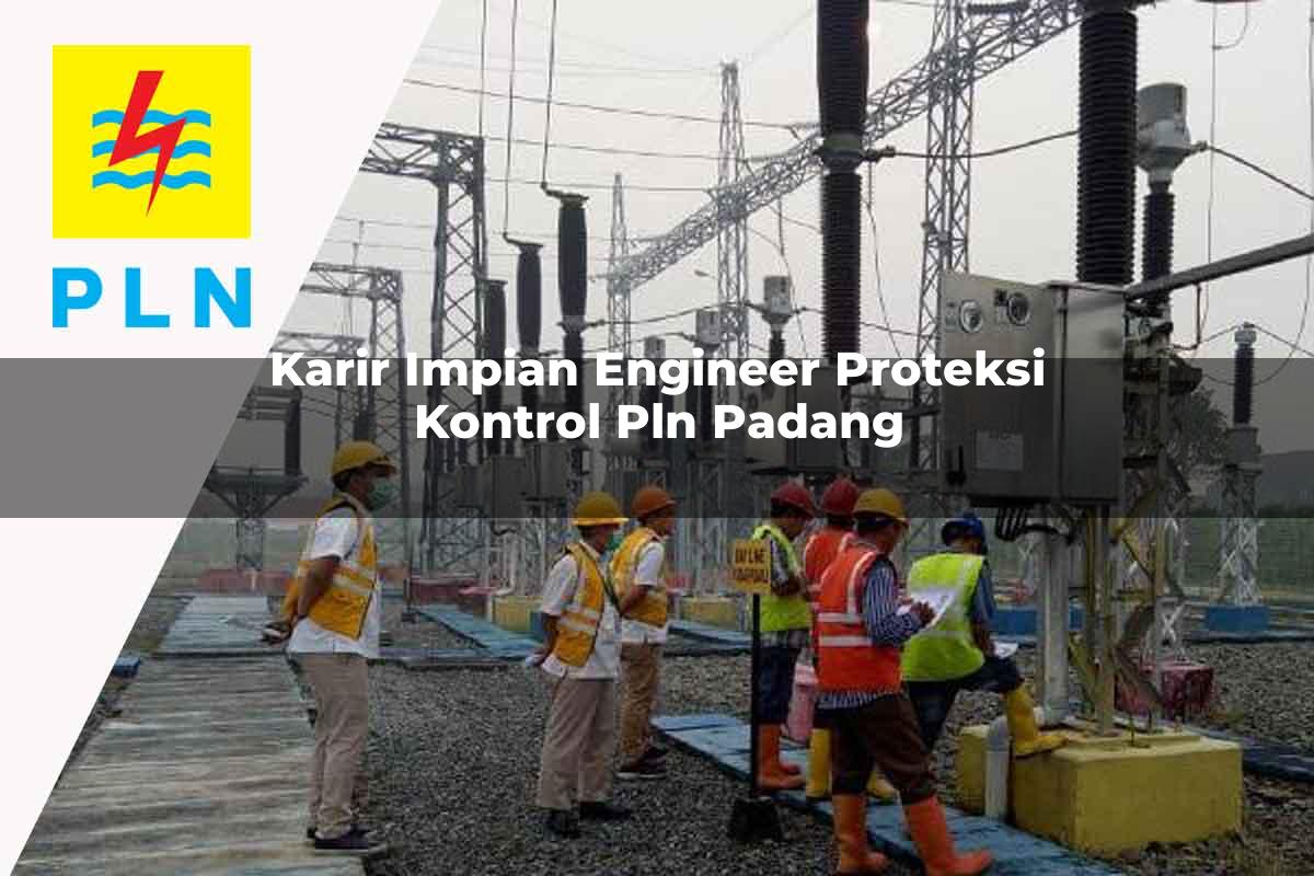 karir-impian-engineer-proteksi-kontrol-pln-padang-1752125411.jpg karir impian engineer proteksi kontrol pln padang 1752125411