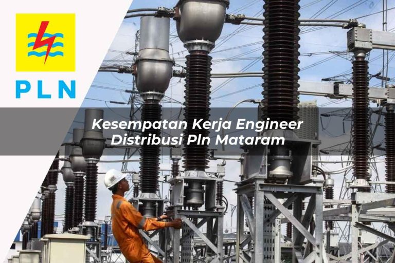 Kesempatan Kerja Engineer Distribusi PLN Mataram Tahun 2025 ...