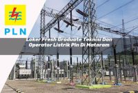 loker-fresh-graduate-teknisi-dan-operator-listrik-pln-di-mataram-1752911227.jpg loker fresh graduate teknisi dan operator listrik pln di mataram 1752911227