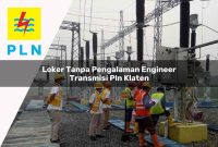 loker-tanpa-pengalaman-engineer-transmisi-pln-klaten-1752067697.jpg loker tanpa pengalaman engineer transmisi pln klaten 1752067697