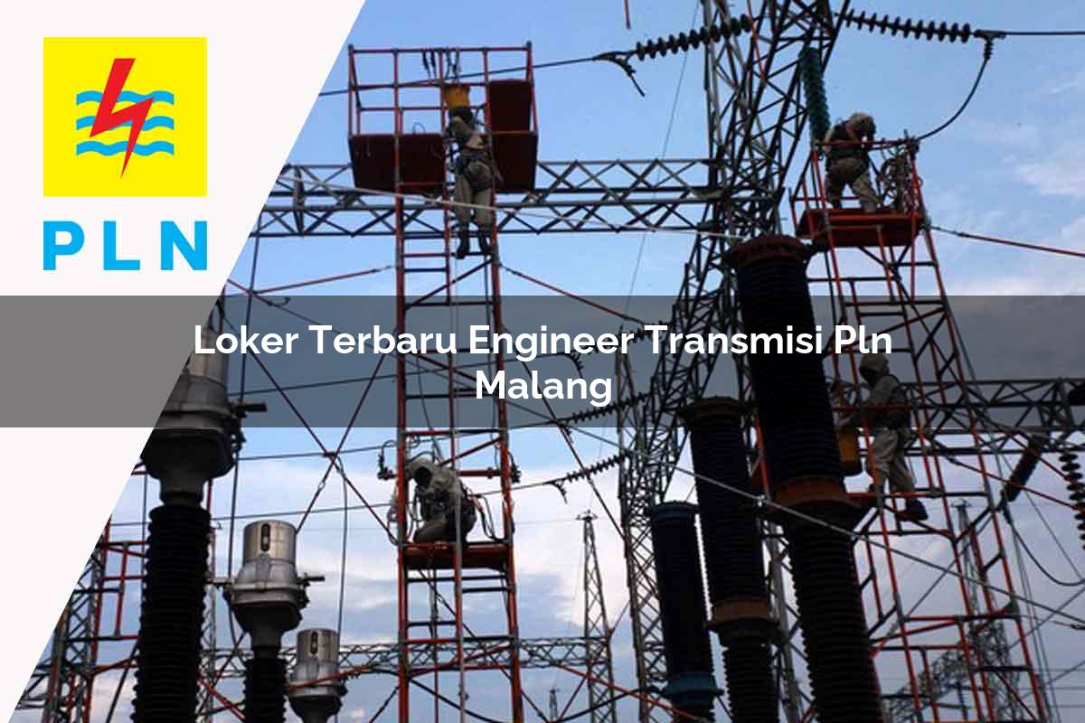 loker-terbaru-engineer-transmisi-pln-malang-1752074308.jpg loker terbaru engineer transmisi pln malang 1752074308