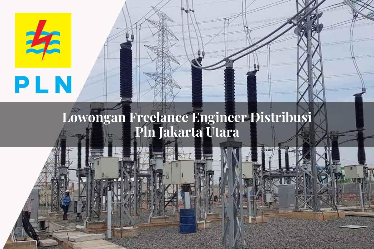 lowongan-freelance-engineer-distribusi-pln-jakarta-utara-1752053802.jpg lowongan freelance engineer distribusi pln jakarta utara 1752053802