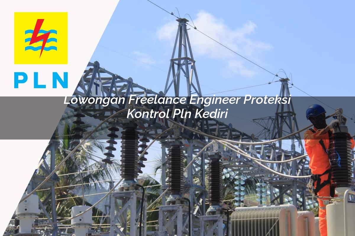 lowongan-freelance-engineer-proteksi-kontrol-pln-kediri-1752124519.jpg lowongan freelance engineer proteksi kontrol pln kediri 1752124519