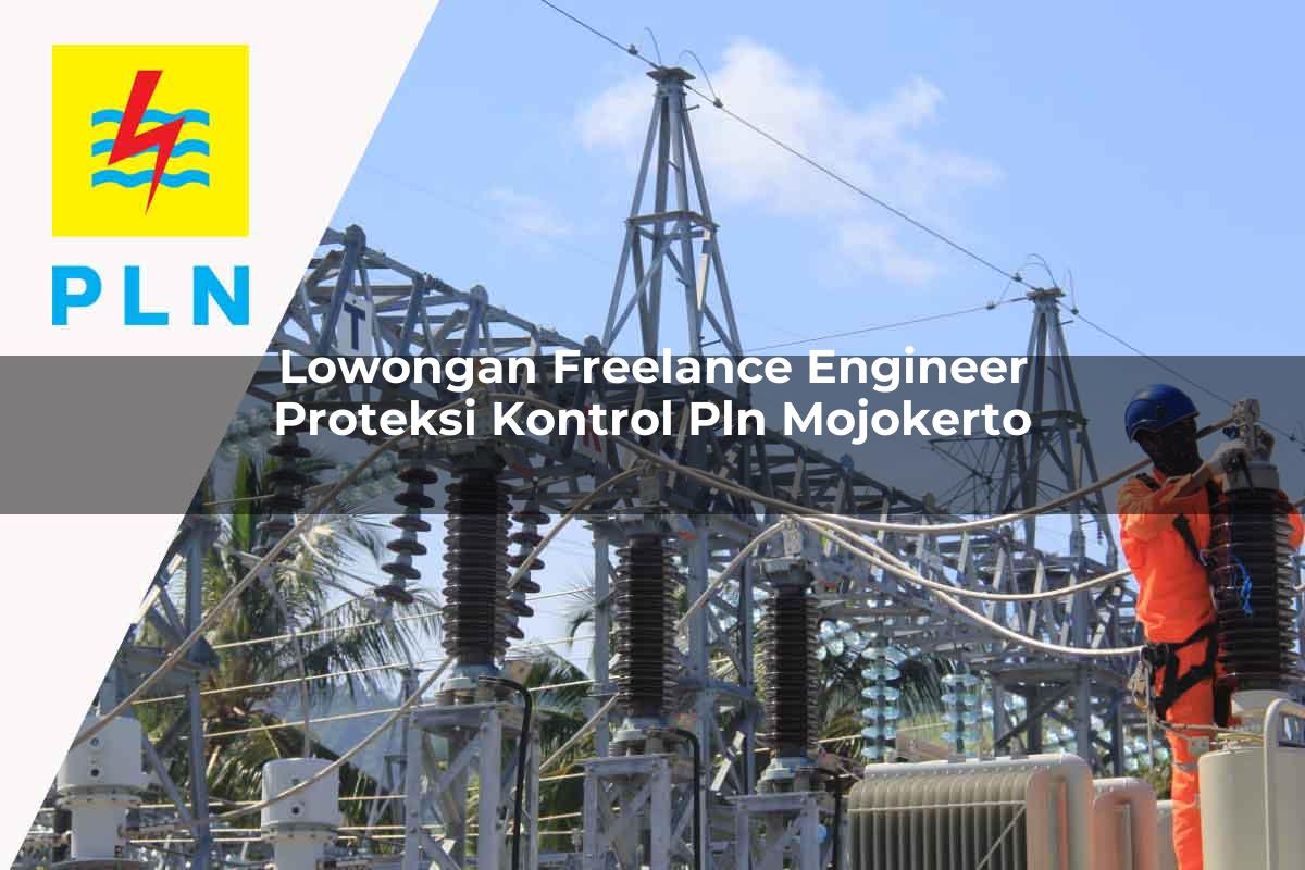 lowongan-freelance-engineer-proteksi-kontrol-pln-mojokerto-1752120563.jpg lowongan freelance engineer proteksi kontrol pln mojokerto 1752120563