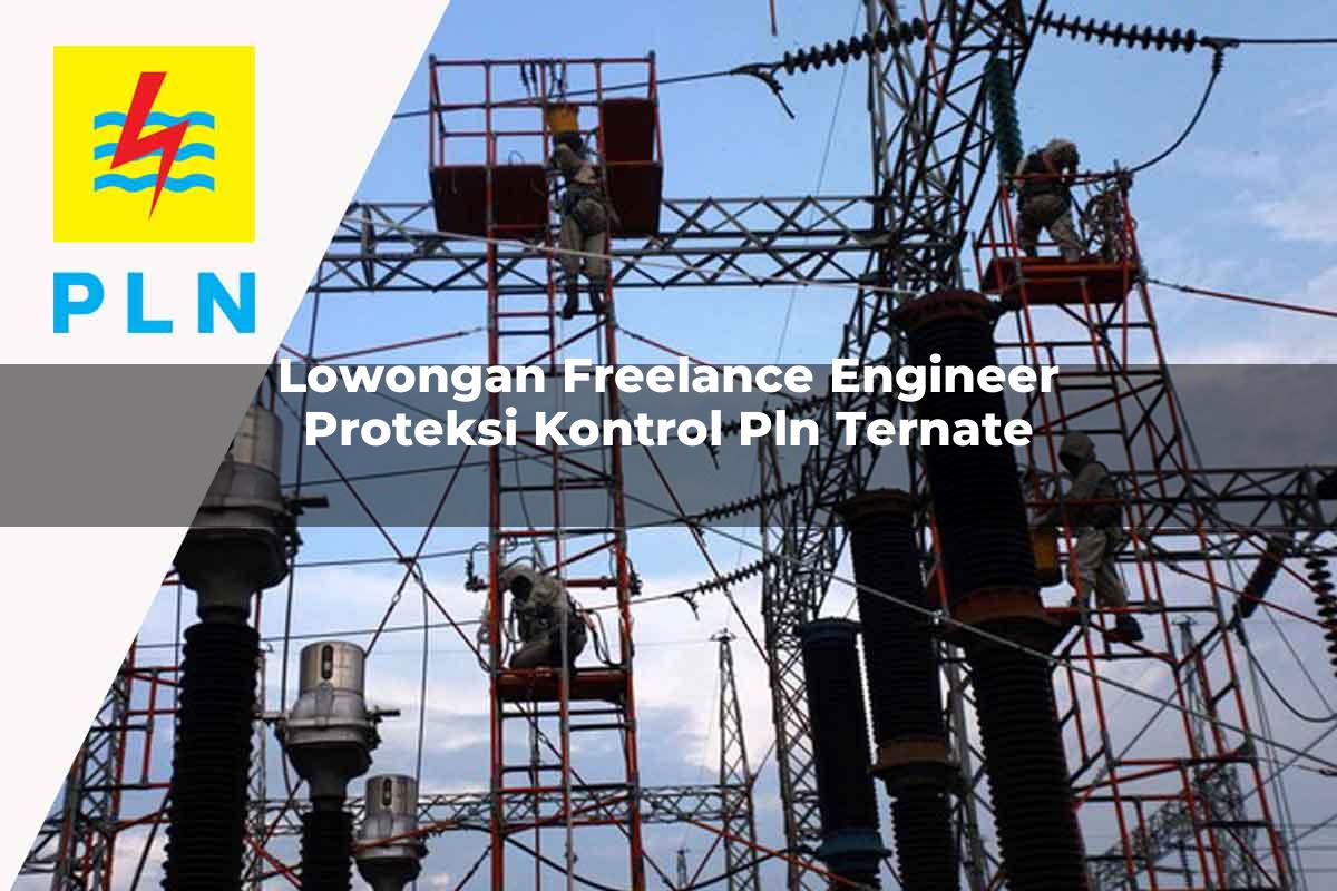 lowongan-freelance-engineer-proteksi-kontrol-pln-ternate-1752120715.jpg lowongan freelance engineer proteksi kontrol pln ternate 1752120715