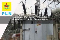 lowongan-gaji-besar-teknisi-dan-operator-listrik-pln-di-lamongan-1752912352.jpg lowongan gaji besar teknisi dan operator listrik pln di lamongan 1752912352