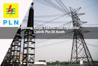 peluang kerja teknisi dan operator listrik pln di aceh 1752908464