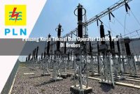 peluang-kerja-teknisi-dan-operator-listrik-pln-di-brebes-1752913554.jpg peluang kerja teknisi dan operator listrik pln di brebes 1752913554